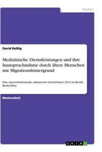 Produktbild: Medizinische Dienstleistungen und ihre Inanspruchnahme durch &auml;ltere Menschen mit Migrationshintergrund