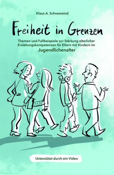 Produktbild: Freiheit in Grenzen - Themen und Fallbeispiele zur St&auml;rkung elterlicher Erziehungskompetenzen f&uuml;r Eltern mit Kindern im Jugendlichenalter