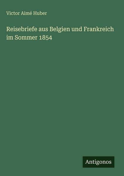 Produktbild: Reisebriefe aus Belgien und Frankreich im Sommer 1854