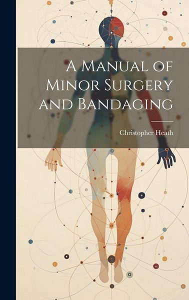 Produktbild: A Manual of Minor Surgery and Bandaging
