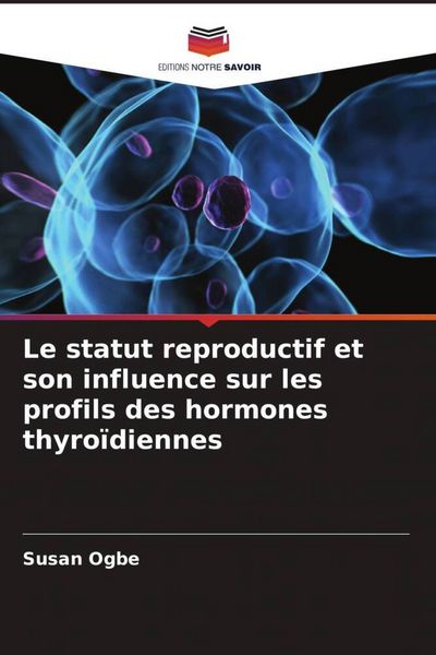 Produktbild: Le statut reproductif et son influence sur les profils des hormones thyro&iuml;diennes