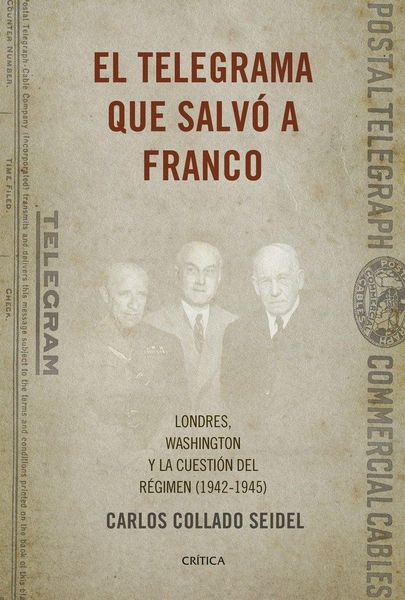 Produktbild: El telegrama que salv&oacute; a Franco : Londres, Washington y la cuesti&oacute;n del R&eacute;gimen, 1942-1945