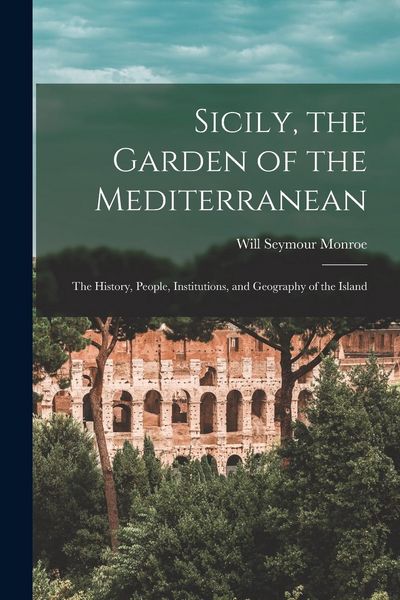 Produktbild: Sicily, the Garden of the Mediterranean: The History, People, Institutions, and Geography of the Island