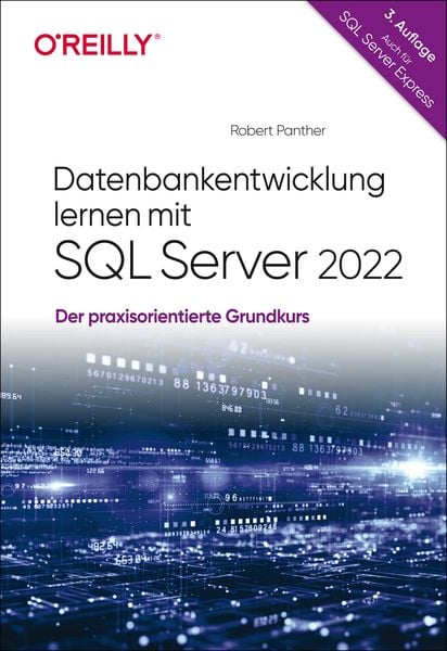 Datenbankentwicklung lernen mit SQL Server 2022, Taschenbuch von Robert Panther, O'Reilly; 978-3-96009-222-3