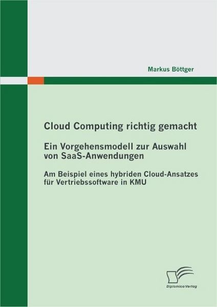 Produktbild: Cloud Computing richtig gemacht: Ein Vorgehensmodell zur Auswahl von SaaS-Anwendungen