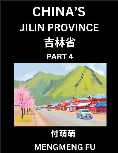 Produktbild: China's Jilin Province (Part 4)- Learn Chinese Characters, Words, Phrases with Chinese Names, Surnames and Geography, Books for Kids, Young and Adults, HSK All Levels to Understand Chinese Geographical Organization