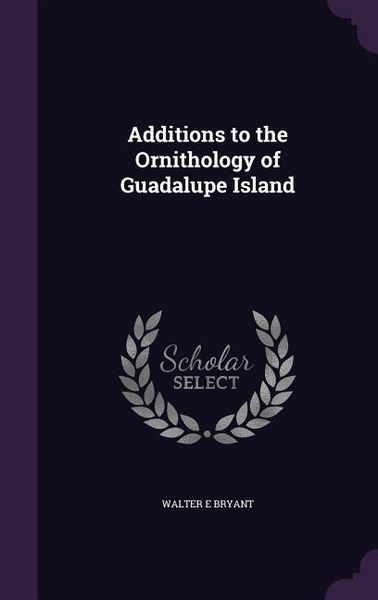 Produktbild: Additions to the Ornithology of Guadalupe Island