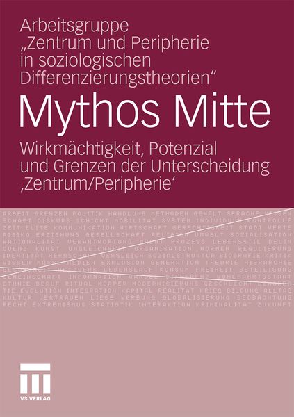 Mythos Mitte, Taschenbuch von Arbeitsgruppe 'Zentrum und Peripherie in soziologischen Differenzierungstheorien'; VS Verlag für Sozialwissenschaften,