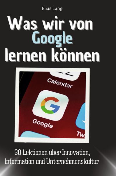 Produktbild: Was wir von Google lernen k&ouml;nnen