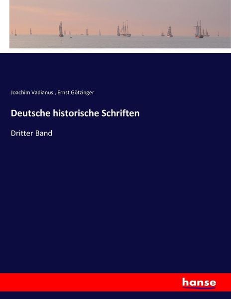 Deutsche historische Schriften, Taschenbuch von Joachim Vadianus , Ernst Götzinger, Hansebooks, 9783743490994