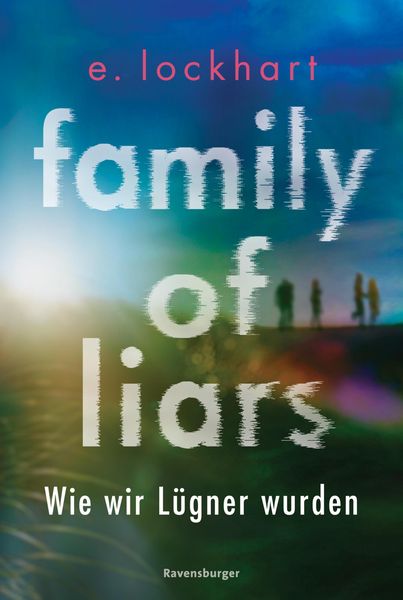 Produktbild: Family of Liars. Wie wir L&uuml;gner wurden. L&uuml;gner-Reihe 2 (Auf TikTok gefeierter New-York-Times-Bestseller!)