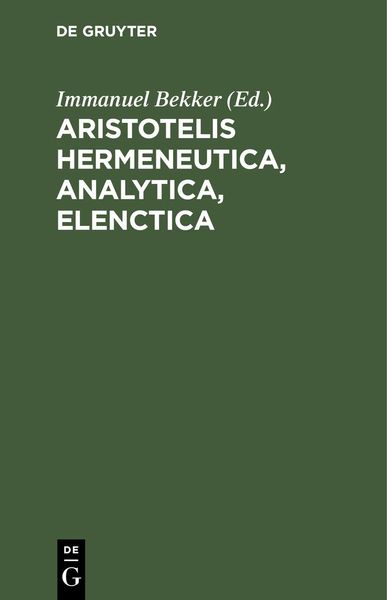 Produktbild: Aristotelis Hermeneutica, Analytica, Elenctica
