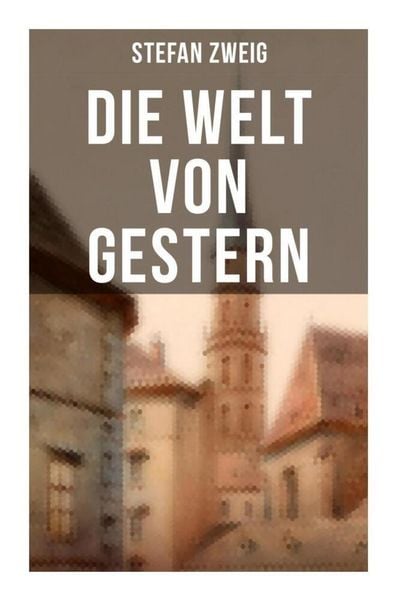 Produktbild: Stefan Zweig: Die Welt von Gestern
