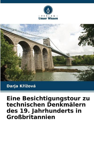 Produktbild: Eine Besichtigungstour zu technischen Denkm&auml;lern des 19. Jahrhunderts in Gro&szlig;britannien