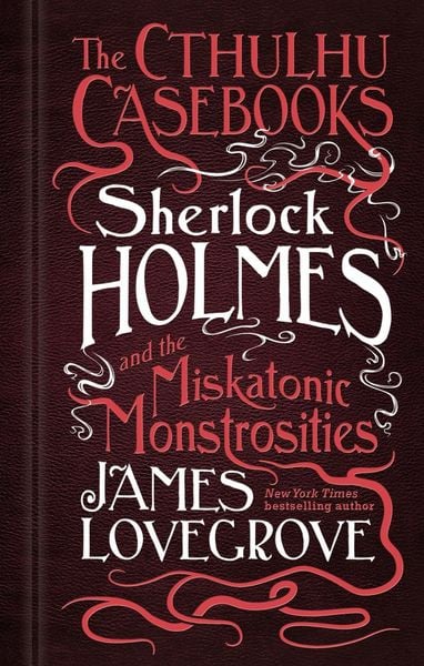 Produktbild: The Cthulhu Casebooks - Sherlock Holmes and the Miskatonic Monstrosities