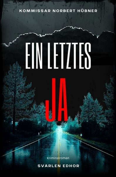 Produktbild: Kommissar Norbert H&uuml;bner ermittelt / EIN LETZTES JA: Kriminalroman - Kommissar Norbert H&uuml;bner 14: Buchhandelsausgabe: Cover matt, Format: 12x19 cm