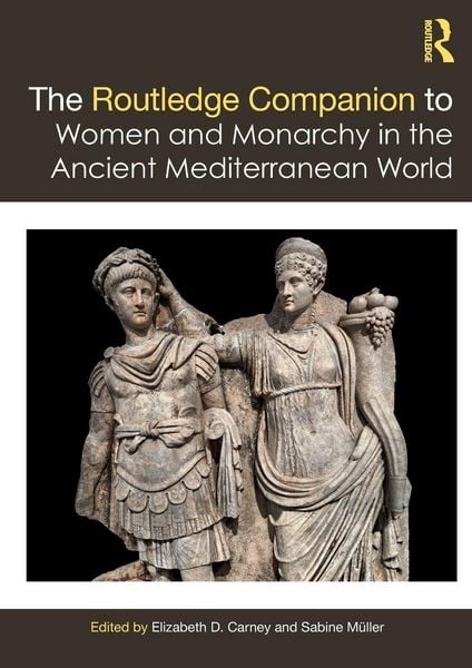 Produktbild: The Routledge Companion to Women and Monarchy in the Ancient Mediterranean World