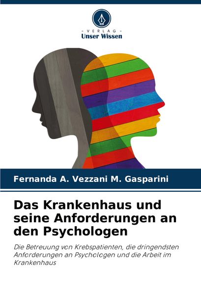 Das Krankenhaus und seine Anforderungen an den Psychologen, Taschenbuch von Fernanda A. Vezzani M. Gasparini, Verlag Unser Wissen, 9786207742882