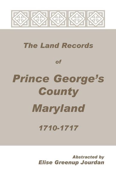 Produktbild: The Land Records of Prince George's County, Maryland, 1710-1717