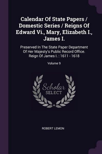 Produktbild: Calendar Of State Papers / Domestic Series / Reigns Of Edward Vi., Mary, Elizabeth I., James I.