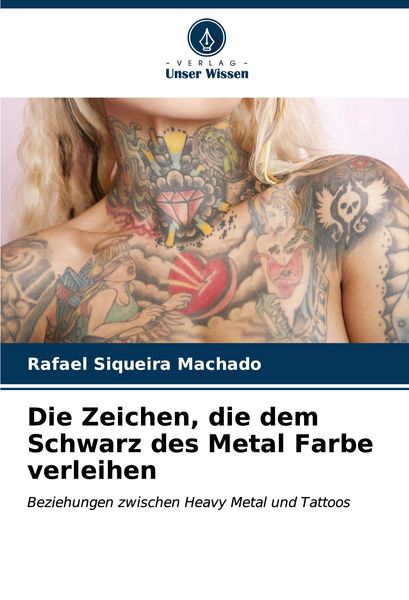 Die Zeichen, die dem Schwarz des Metal Farbe verleihen, Taschenbuch von Rafael Siqueira Machado, Verlag Unser Wissen, 9786206997108