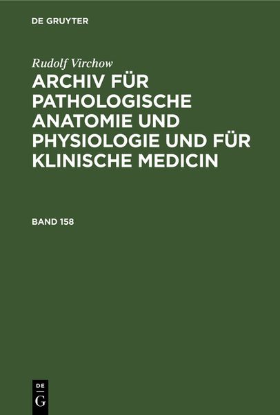 Produktbild: Archiv f&uuml;r pathologische Anatomie und Physiologie und f&uuml;r klinische Medicin. Band 158