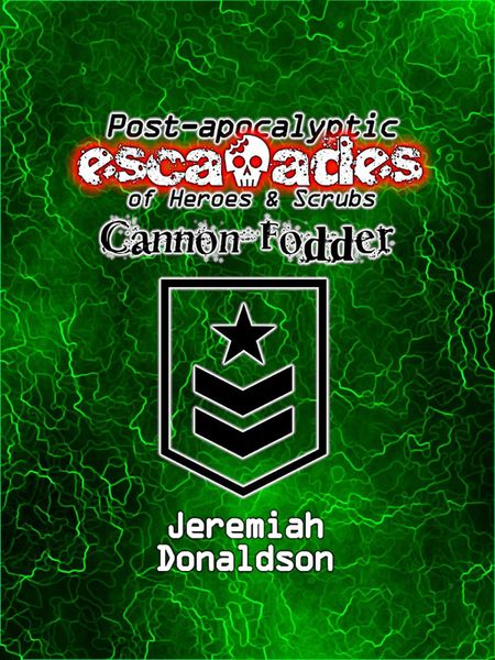 Produktbild: Post-apocalyptic Escapades of Heroes & Scrubs: Cannon Fodder (Post-apocalyptic Escapades of Heroes and Scrubs, #3)