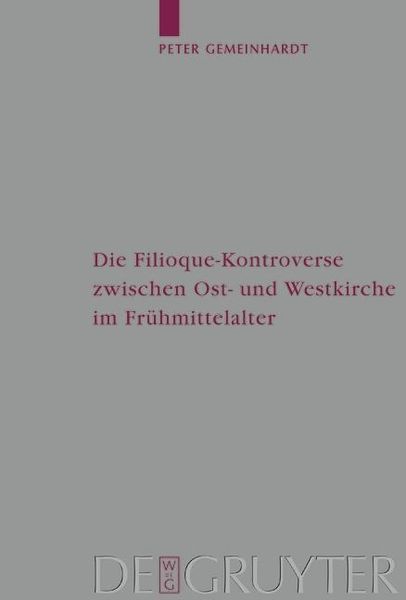 Produktbild: Die Filioque-Kontroverse zwischen Ost- und Westkirche im Fr&uuml;hmittelalter