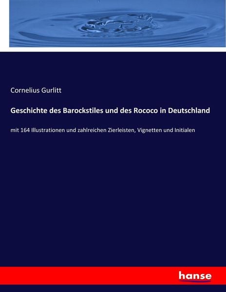 Geschichte des Barockstiles und des Rococo in Deutschland, Taschenbuch von Cornelius Gurlitt, Hansebooks, 9783743689466