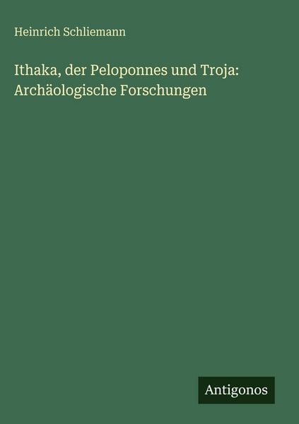 Produktbild: Ithaka, der Peloponnes und Troja: Arch&auml;ologische Forschungen