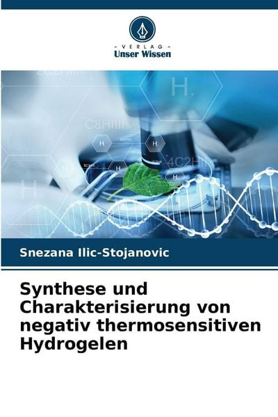 Synthese und Charakterisierung von negativ thermosensitiven Hydrogelen, Taschenbuch von Snezana Ilic-Stojanovic, Verlag Unser Wissen, 9786209099540