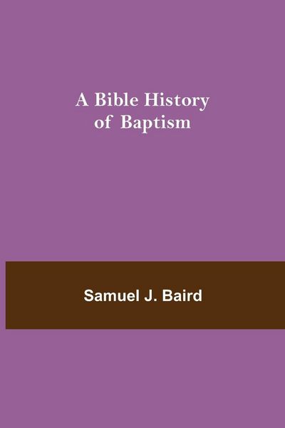 Produktbild: A Bible History Of Baptism