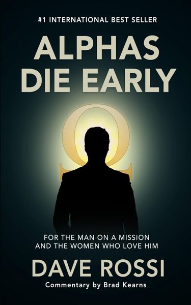 Produktbild: Alphas Die Early: For the Man on a Mission  And the Women Who Love Him