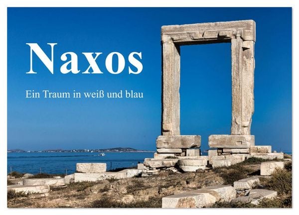 Produktbild: Die Insel Naxos - Ein Traum in blau und wei&szlig; (Wandkalender 2026 DIN A3 quer), CALVENDO Monatskalender