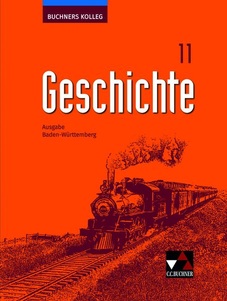 Produktbild: Buchners Kolleg Geschichte &ndash; Ausgabe Baden-W&uuml;rttemberg / Buchners Kolleg Geschichte BW 11 Ausgabe ab 2021