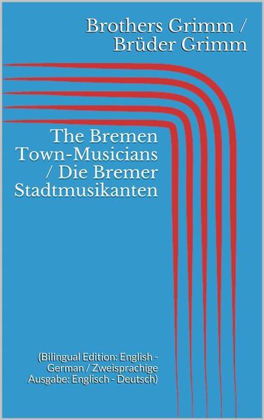 Produktbild: The Bremen Town-Musicians / Die Bremer Stadtmusikanten (Bilingual Edition: English - German / Zweisprachige Ausgabe: Englisch - Deutsch)