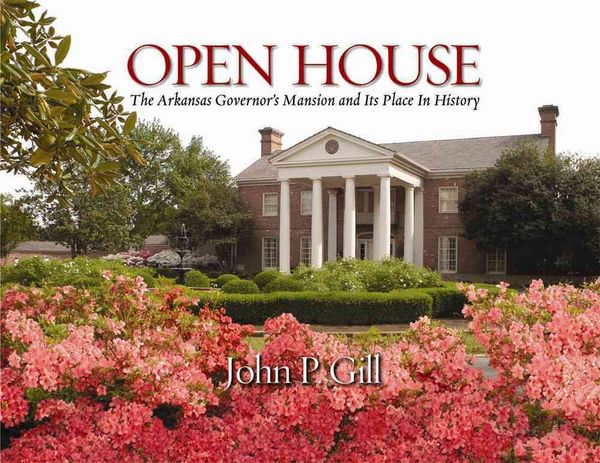 Produktbild: Open House: The Arkansas Governor's Mansion and Its Place in History