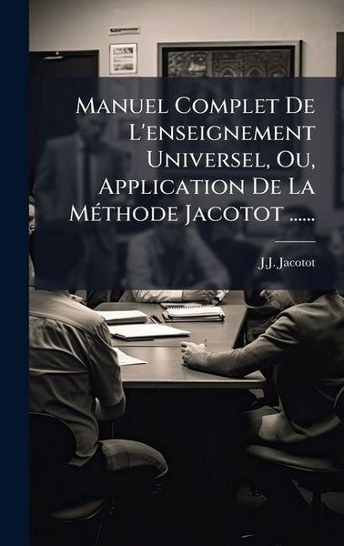 Produktbild: Manuel Complet De L'enseignement Universel, Ou, Application De La M&Atilde;(c)thode Jacotot ......