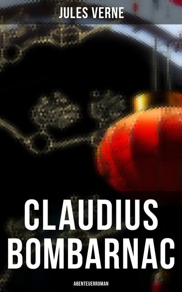 Produktbild: Claudius Bombarnac: Abenteuerroman
