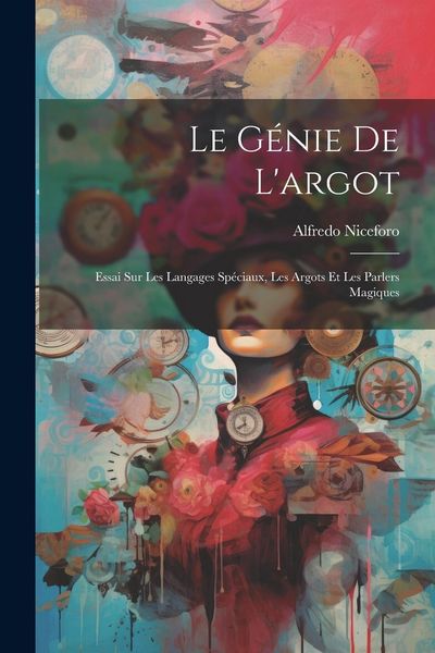 Produktbild: Le g&eacute;nie de l'argot; essai sur les langages sp&eacute;ciaux, les argots et les parlers magiques