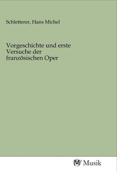 Vorgeschichte und erste Versuche der französischen Oper, Taschenbuch von , MV-Musik, 9783968771328