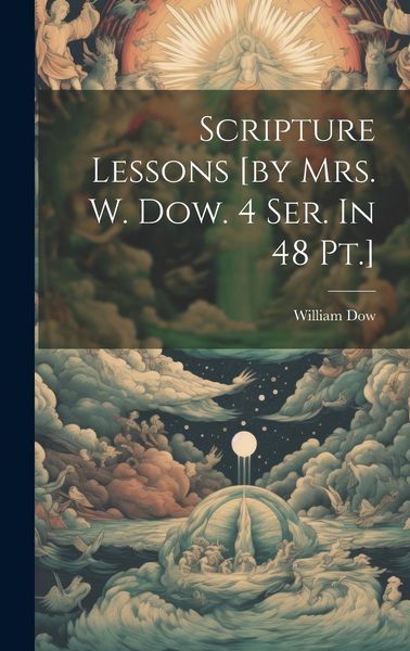 Produktbild: Scripture Lessons [by Mrs. W. Dow. 4 Ser. In 48 Pt.]