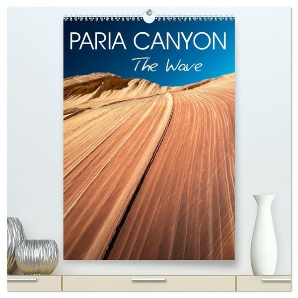 Produktbild: Paria Canyon The Wave (High Quality Premium Wall Calendar 2026 DIN A2 portrait),CALVENDO 12 Month Wall Calendar