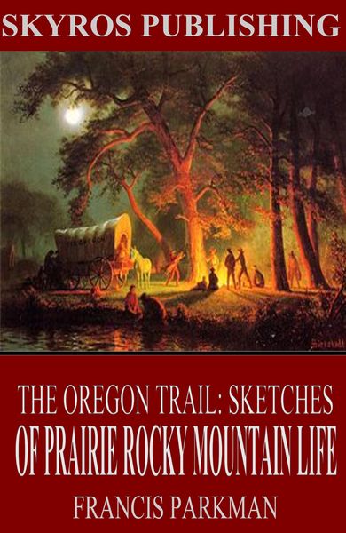 Produktbild: The Oregon Trail: Sketches of Prairie and Rocky-Mountain Life