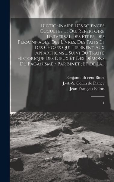Produktbild: Dictionnaire des sciences occultes ...: ou, Repertoire universal des &ecirc;tres, des personnages, des livres, des faits et des choses qui tiennent aux appa