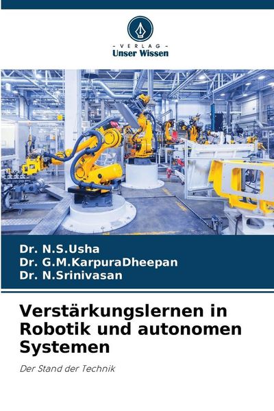 Verstärkungslernen in Robotik und autonomen Systemen, Taschenbuch von N. S. Usha , G. M. KarpuraDheepan , N. Srinivasan, Verlag Unser Wissen,