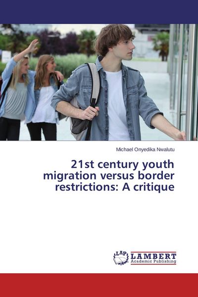 Produktbild: 21st century youth migration versus border restrictions: A critique