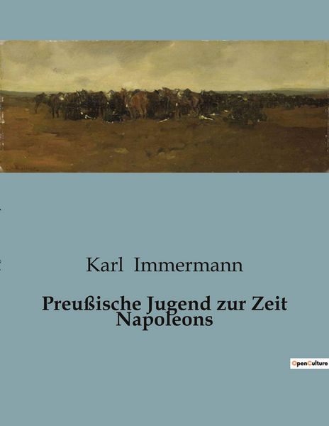 Preußische Jugend zur Zeit Napoleons, Taschenbuch von Karl Immermann, BoD - Books on Demand, 9791041907953