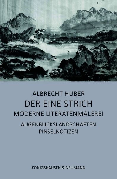 Der eine Strich – Moderne Literatenmalerei, Taschenbuch von Albrecht Huber, Königshausen u. Neumann, 978-3-8260-9230-5
