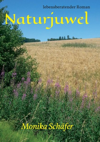 Naturjuwel, Taschenbuch von Monika Maria Schäfer, Tredition, 9783734548185